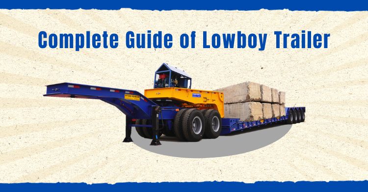 Complete Guide of Lowboy Trailer in Philippines