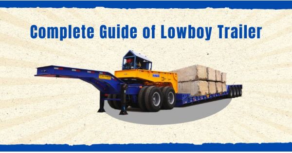 Complete Guide of Lowboy Trailer in Philippines